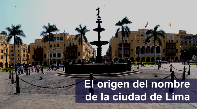 El origen del nombre de la ciudad de Lima